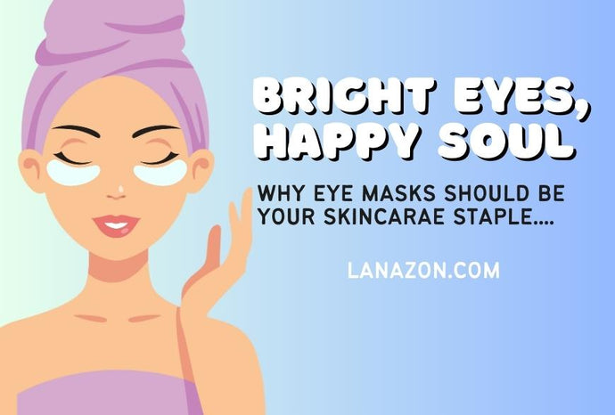Bright Eyes, Happy Soul: Why Eye Masks Should Be Your Skincare Staple