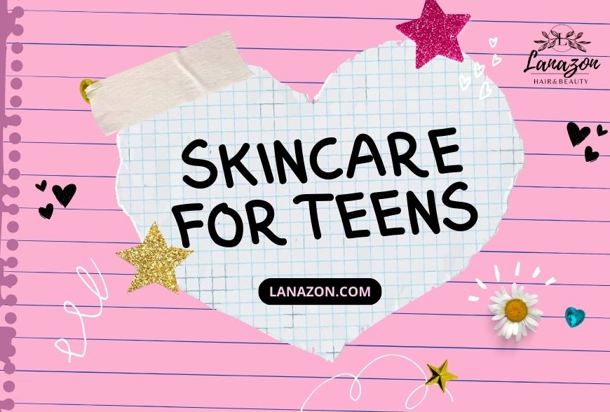 Skincare for Teens